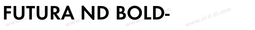 FUTURA ND BOLD字体转换 FUTURA ND BOLD字体转换